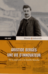 Aristide Bergès: Une vie d’innovateur